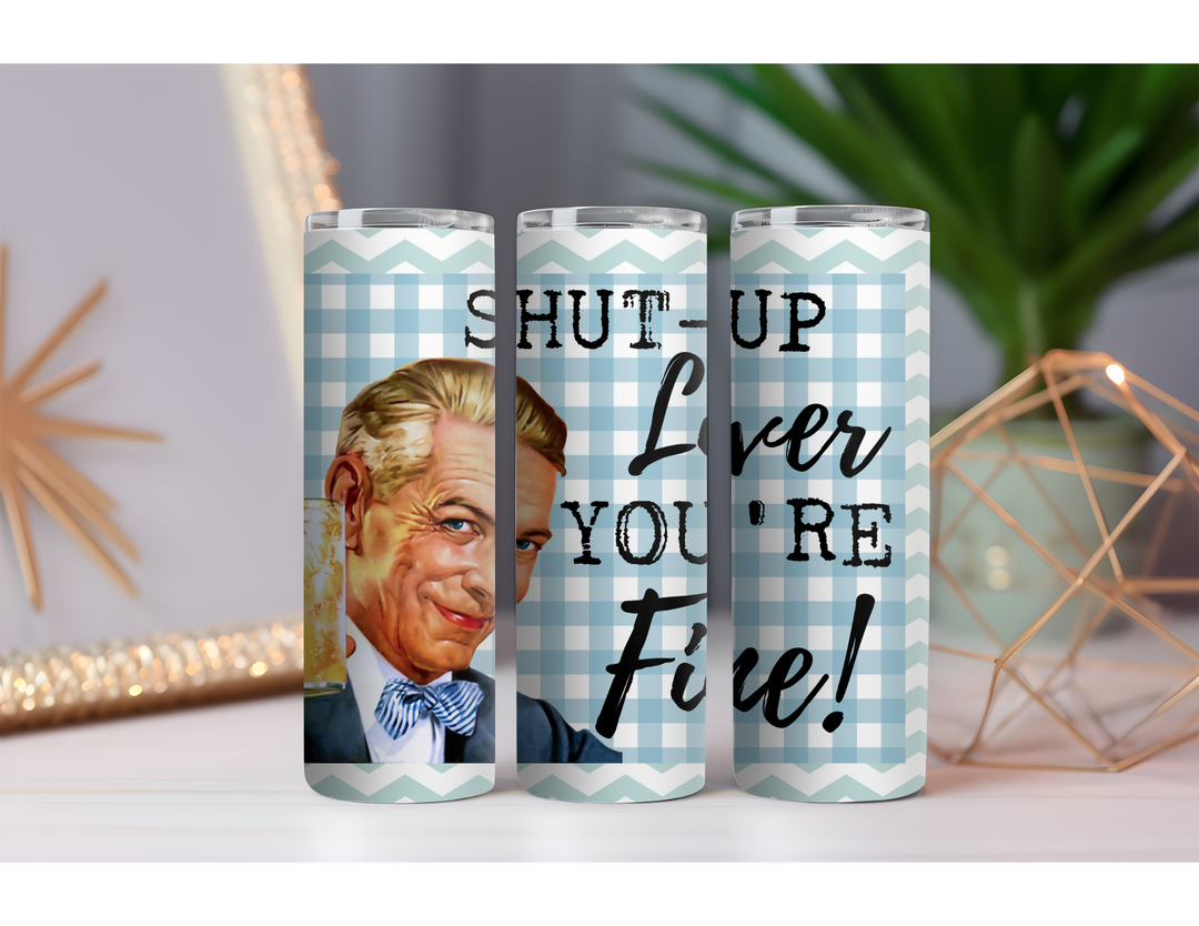 Shut Up Liver 20 oz. Skinny Drink Tumbler