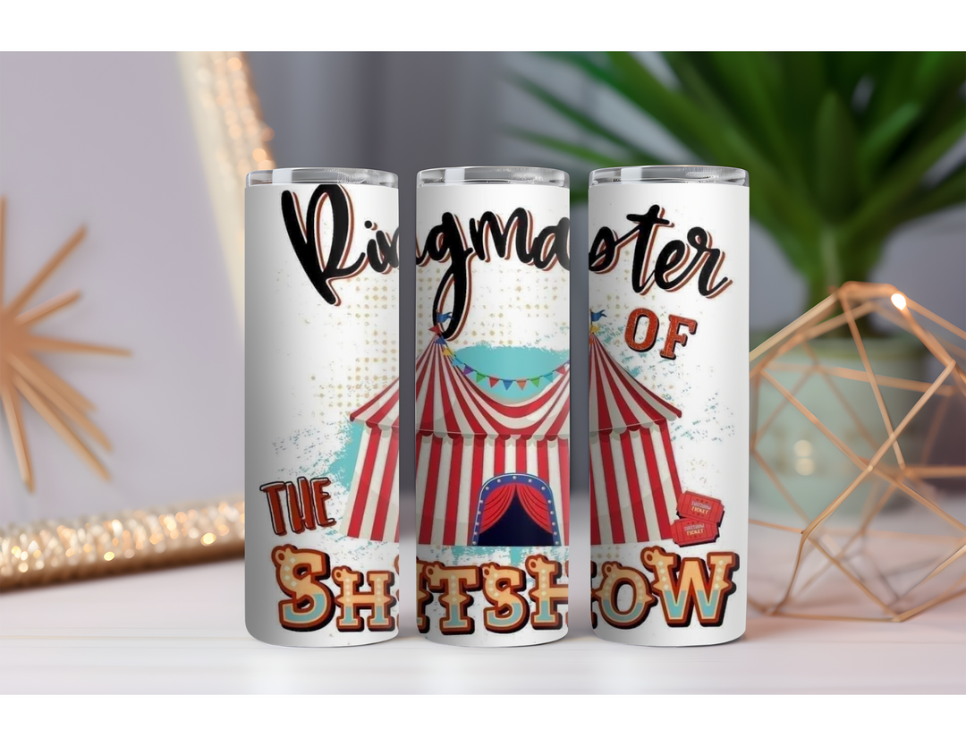 Ringmaster of the Shitshow 20 oz. Drink Skinny Tumbler