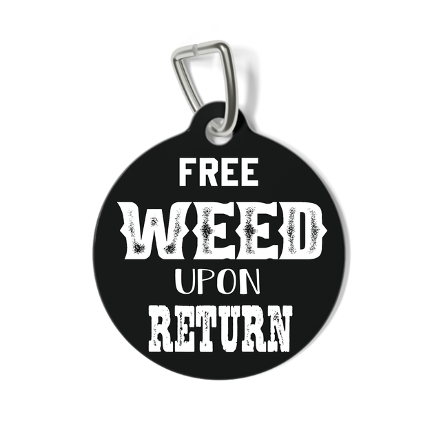 Free Weed Upon Return Pet Tag