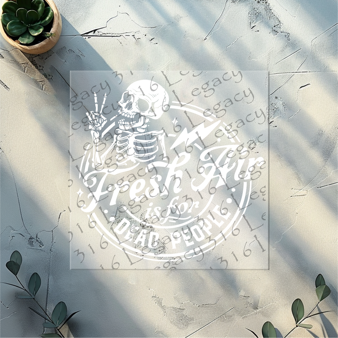Fresh Air is for Dead People Skeleton- DTF Ready to Press
