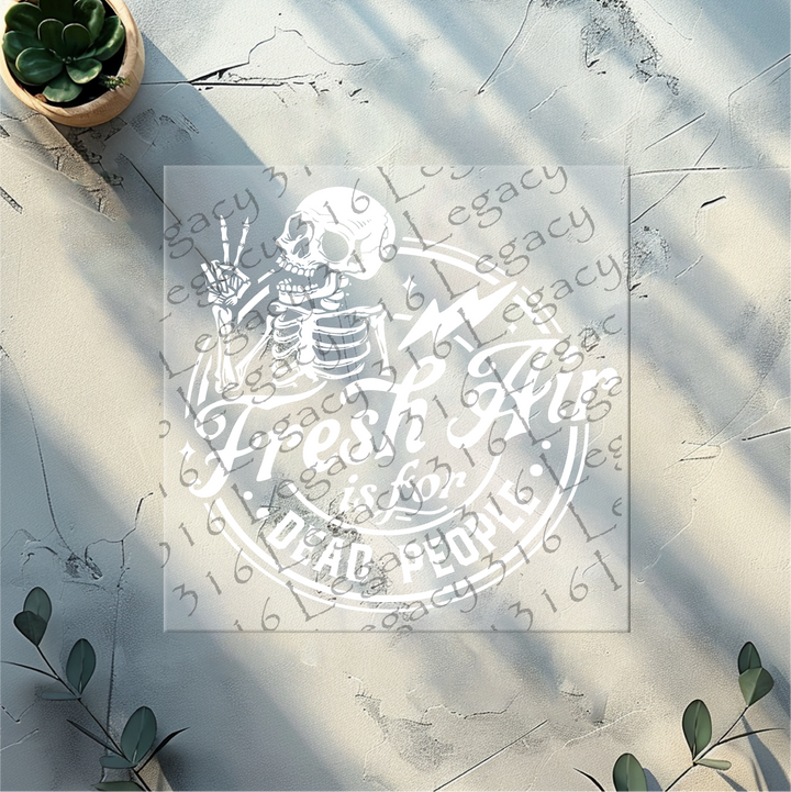 Fresh Air is for Dead People Skeleton- DTF Ready to Press