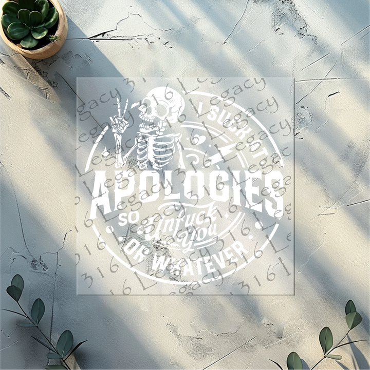 I Suck at Apologies so Unfuck You or Whatever Skeleton- DTF Ready to Press