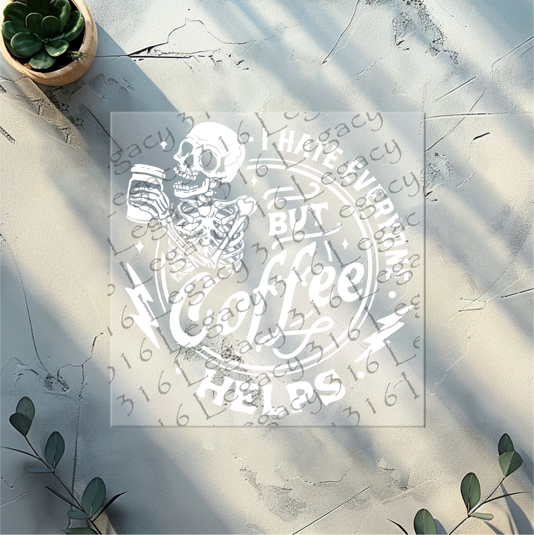 I Hate Everyone but Coffee Helps Skeleton- DTF Ready to Press