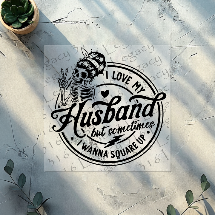 I Love My Husband Skeleton- DTF Ready to Press