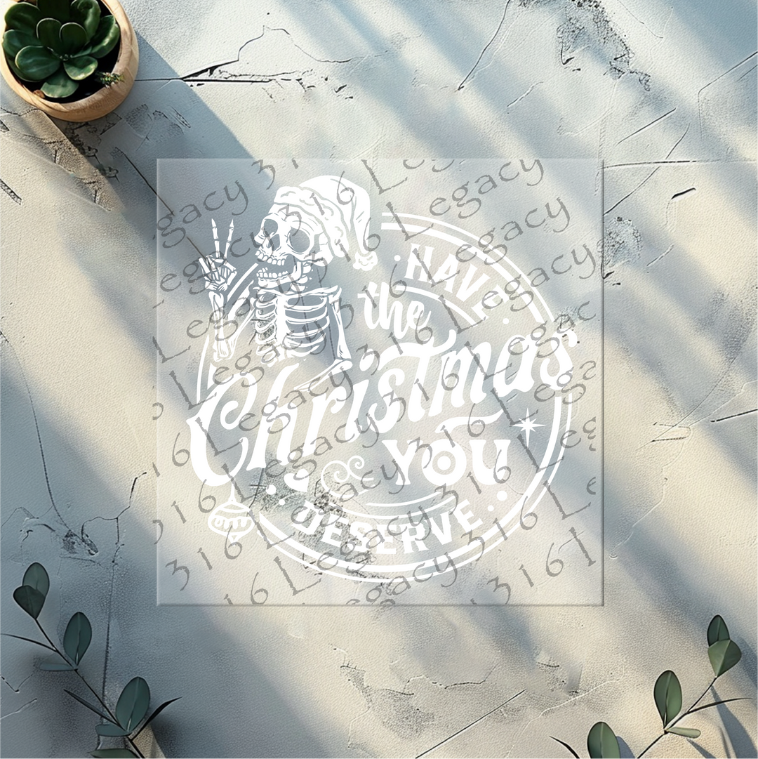 Have the Christmas You Deserve Black and White Skeleton- DTF Ready to Press