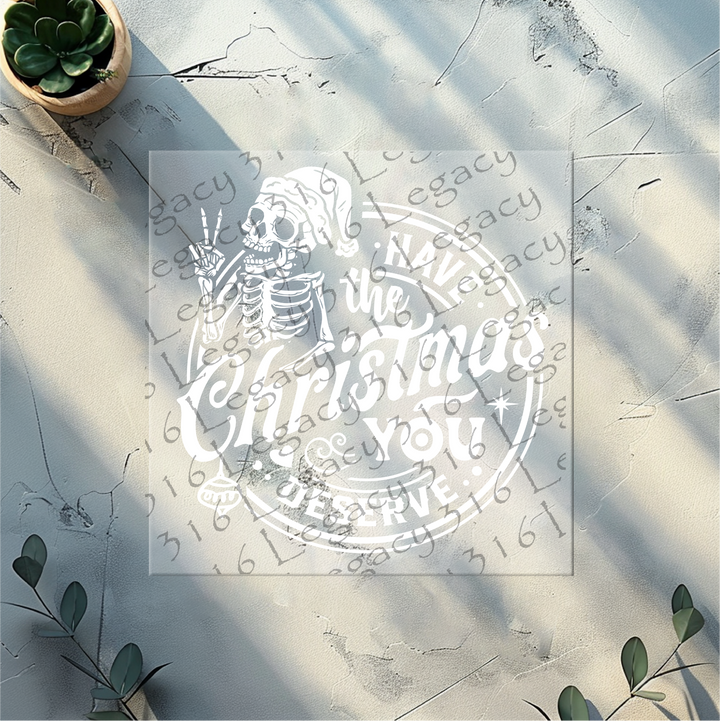 Have the Christmas You Deserve Black and White Skeleton- DTF Ready to Press