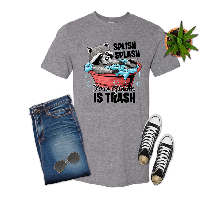 Splish Splash Your Opinion is Trash Raccoon Option 2 Shirt