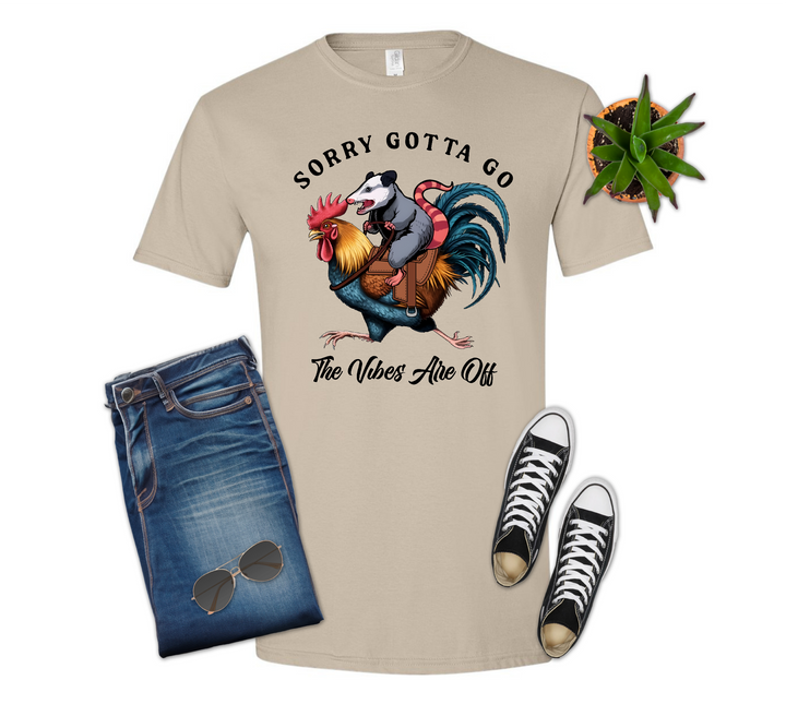 Sorry Got to Go the Vibes are Off Possum Rooster Shirt